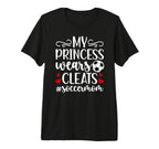 My Princess Wears Cleats Soccer Mom T-Shirt - Novelty Apparel Men Women