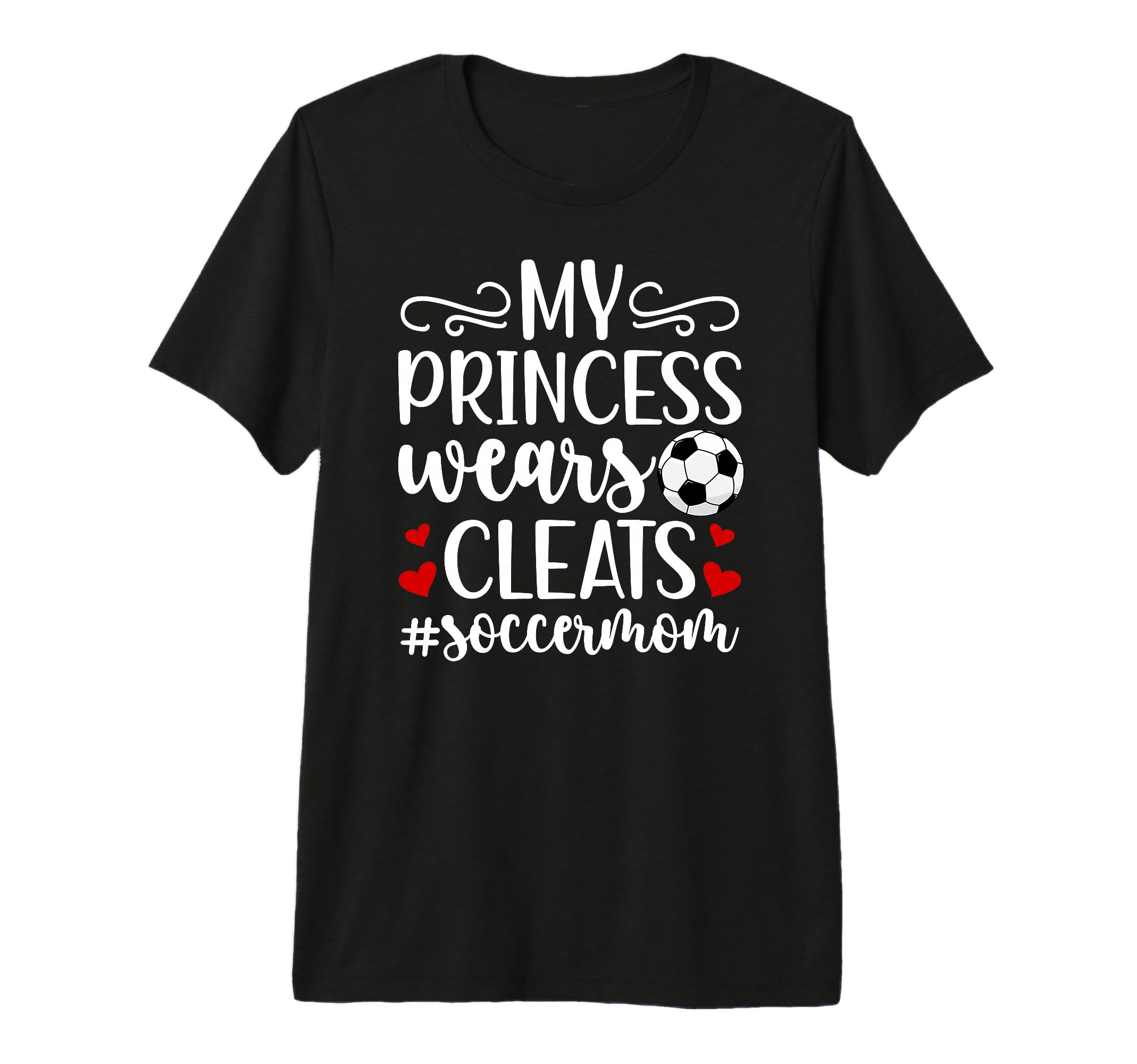 My Princess Wears Cleats Soccer Mom T-Shirt - Novelty Apparel Men Women