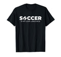 Soccer Is My Love Language Soccer T-Shirt - Novelty Apparel for Adults