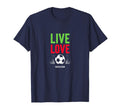 Live Love Soccer Inspiring Sports Fan T-Shirt - Graphic Print Men Women
