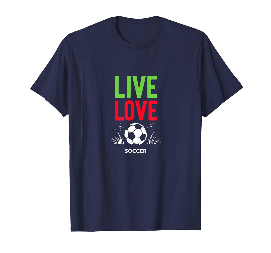 Live Love Soccer Inspiring Sports Fan T-Shirt - Novelty Apparel Unisex