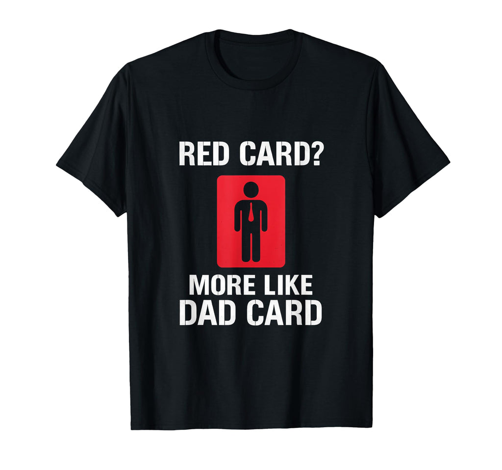 Red Card More Like Dad Card T-Shirt - Casual Everyday Wear for Adults