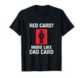 Red Card More Like Dad Card T-Shirt - Casual Everyday Wear for Adults