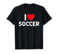 I Love Soccer T-Shirt - Casual Everyday Wear Men Women