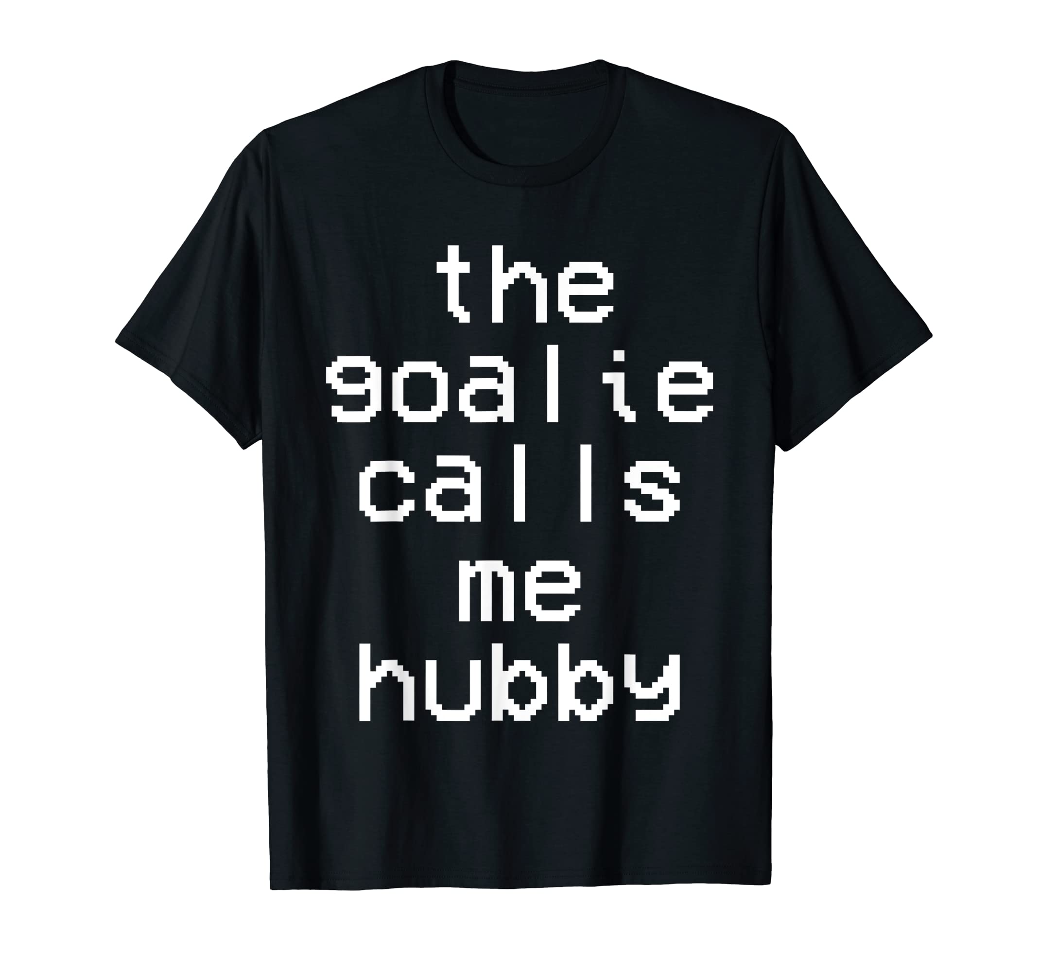 Goalie Calls Me Hubby Soccer Trendy T-Shirt - Graphic Print Men Women