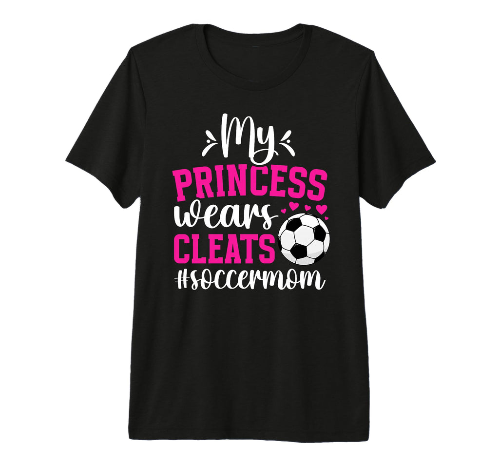 My Princess Wears Cleats Soccer Mom T-Shirt - Graphic Print for Adults