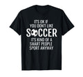 Funny Soccer Quotes Sayings Its T-Shirt - Casual Everyday Wear for Adults
