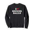 I Love Soccer Balls Sweatshirt - Streetwear Style Men Women