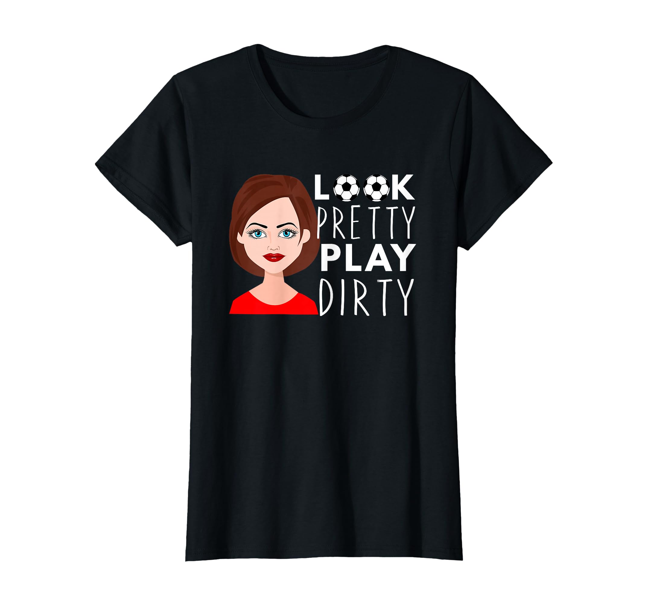 Pretty Playing Dirty Soccer Lover T-Shirt - Graphic Print Unisex