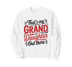 Thats My Granddaughter Out There Soccer Sweatshirt - Trendy Graphic Unisex