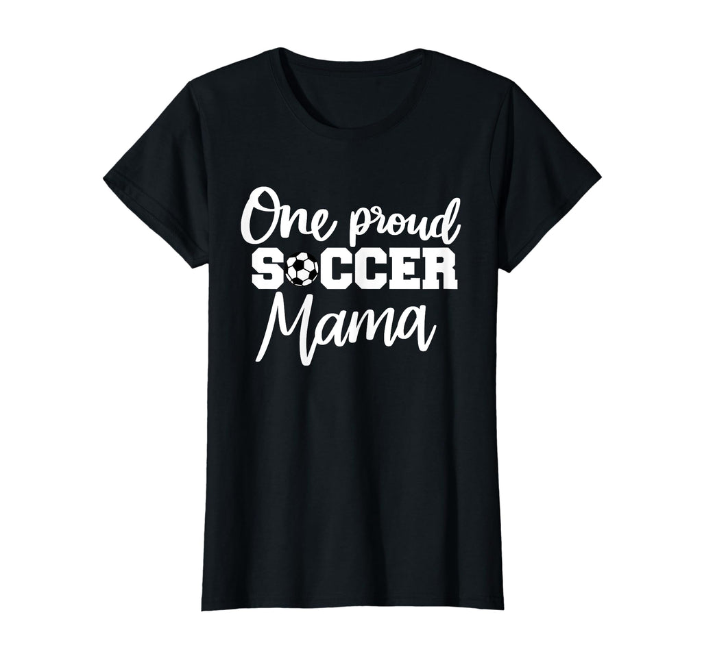 One Proud Soccer Mama T-Shirt - Graphic Print Men Women