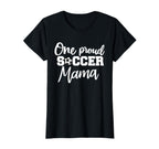 One Proud Soccer Mama T-Shirt - Graphic Print Men Women