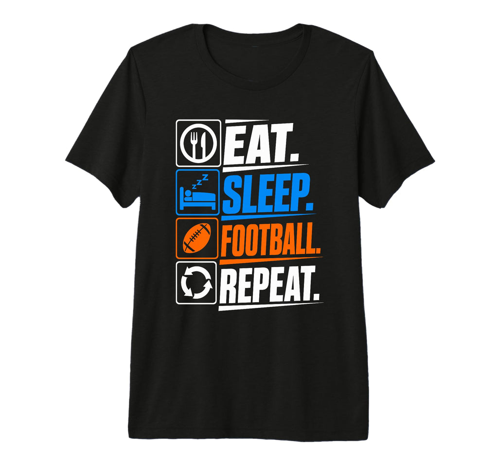 Eat Sleep Football Repeat Funny T-Shirt - Fun Novelty Design Men Women