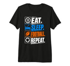 Eat Sleep Football Repeat Funny T-Shirt - Fun Novelty Design Men Women