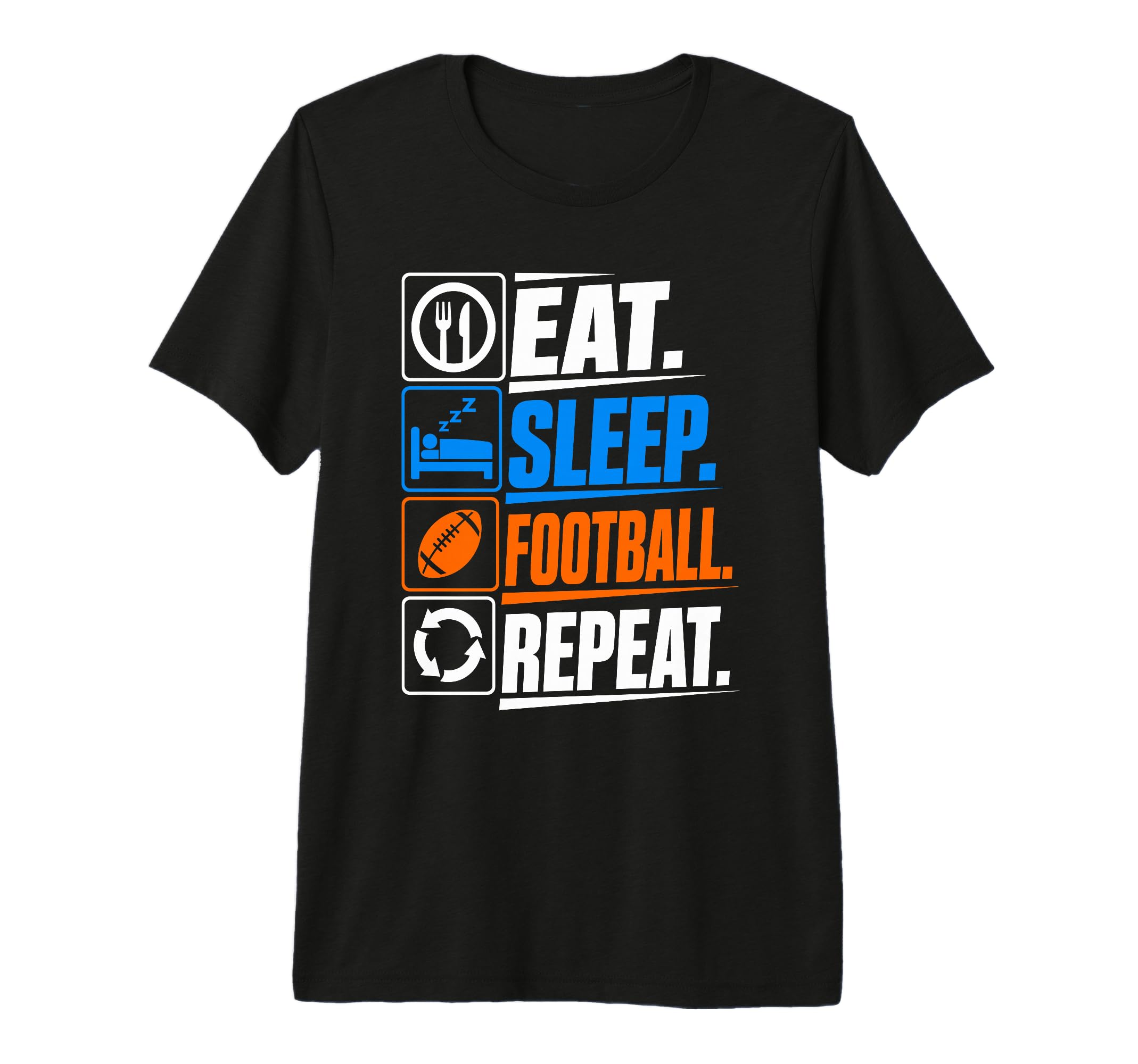 Eat Sleep Football Repeat Funny T-Shirt - Fun Novelty Design Men Women