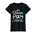Im Soccer Mom I Could Be Quiet T-Shirt - Streetwear Style for Adults