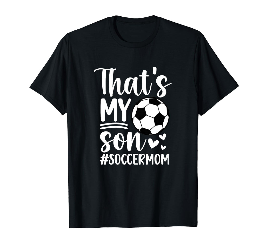 Thats My Son Soccer Mom Soccer Player Mama T-Shirt - Trendy Graphic Unisex