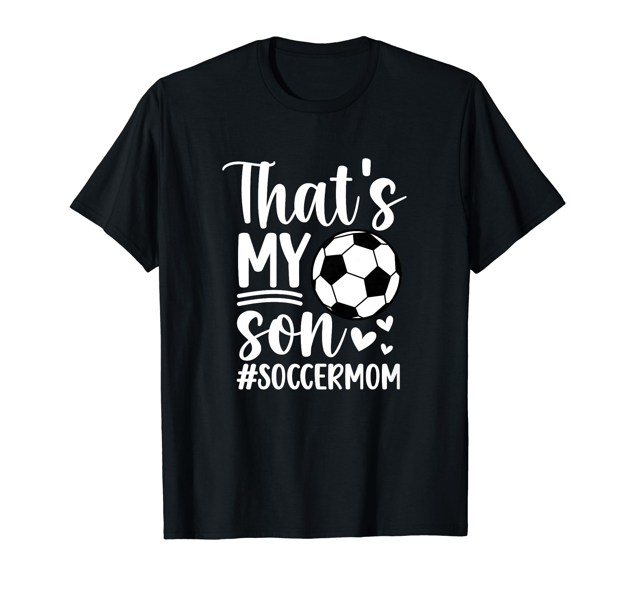 Thats My Son Soccer Mom Soccer Player Mama T-Shirt - Trendy Graphic Unisex
