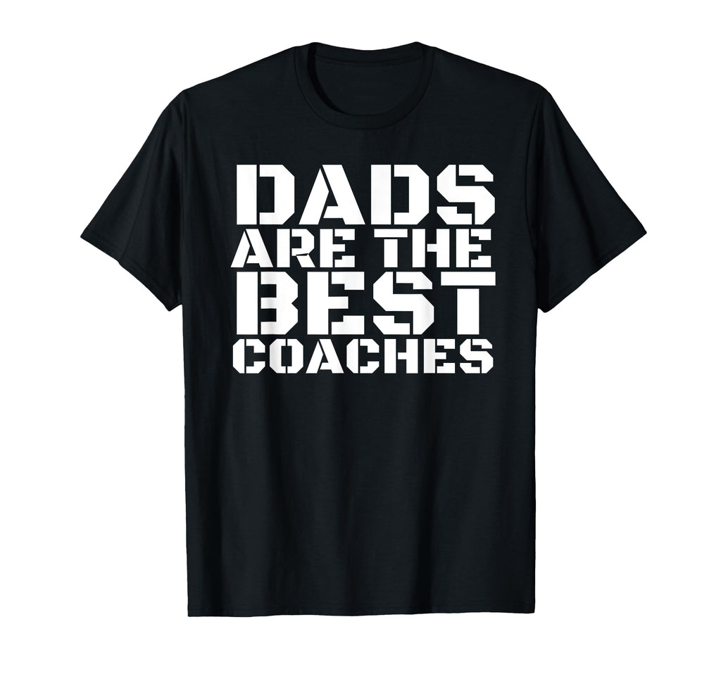 Dads Are Best Coaches Funny Sports T-Shirt - Novelty Apparel Men Women