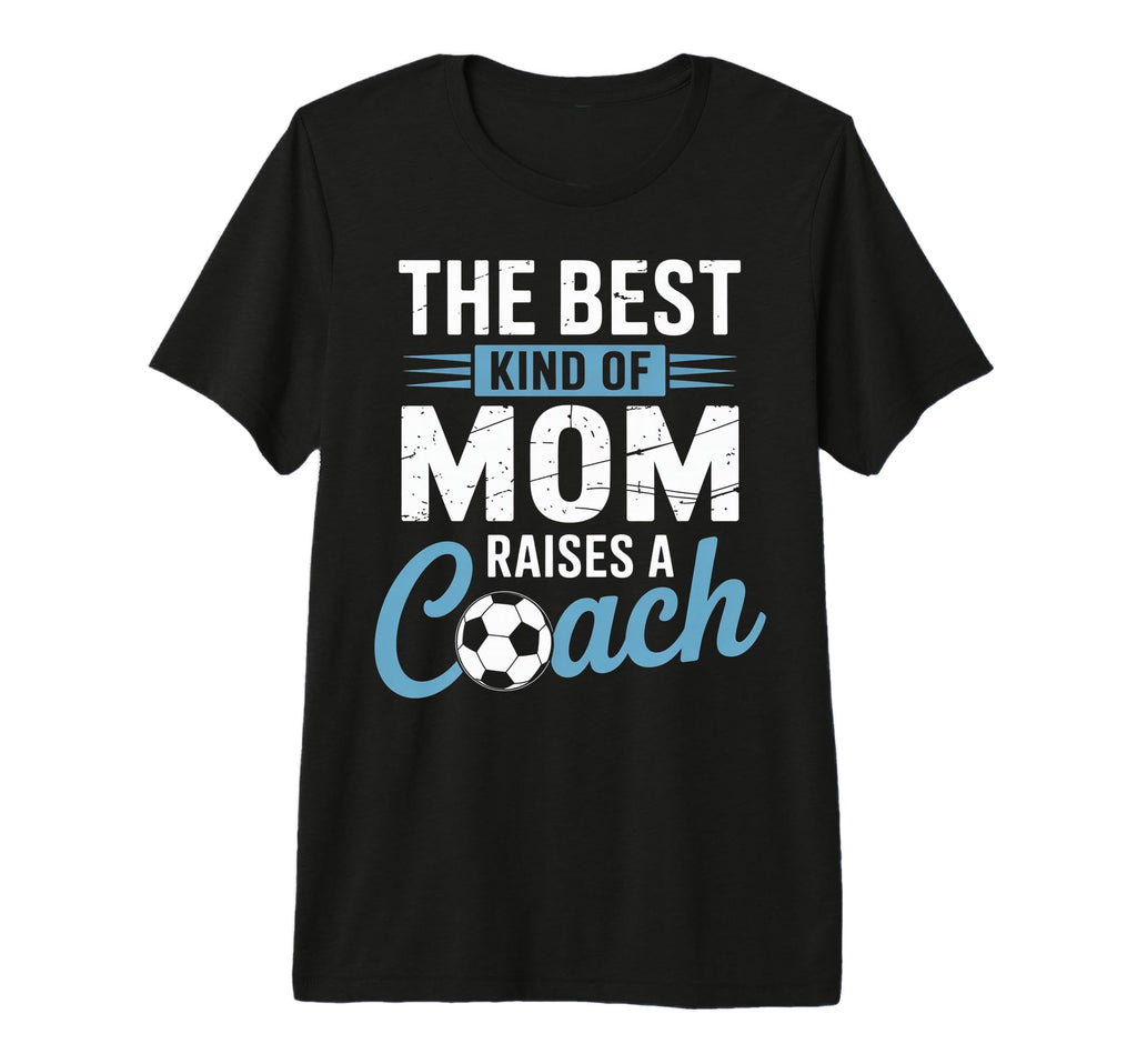 Best Kind Mom Raises Soccer Coach T-Shirt - Aesthetic Graphic Men Women