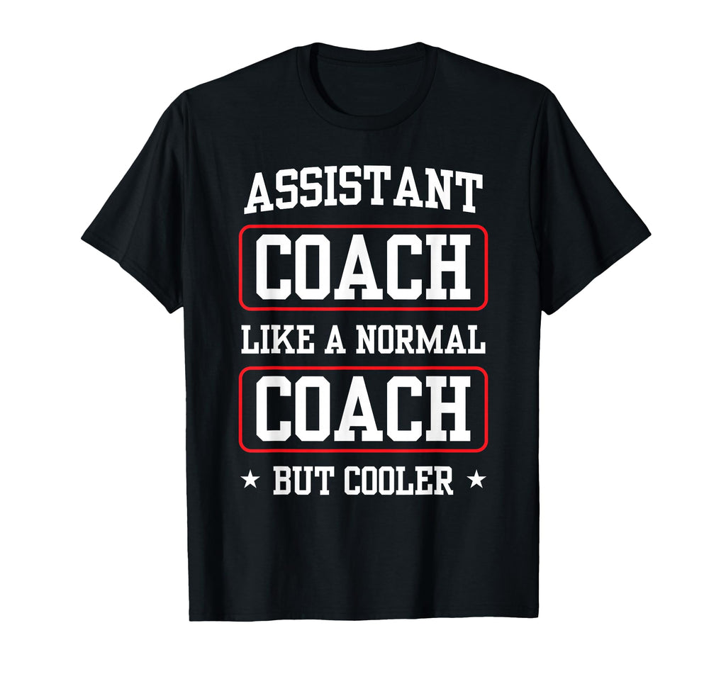 Assistant Coach Like Normal Coach T-Shirt - Fun Novelty Design Men Women