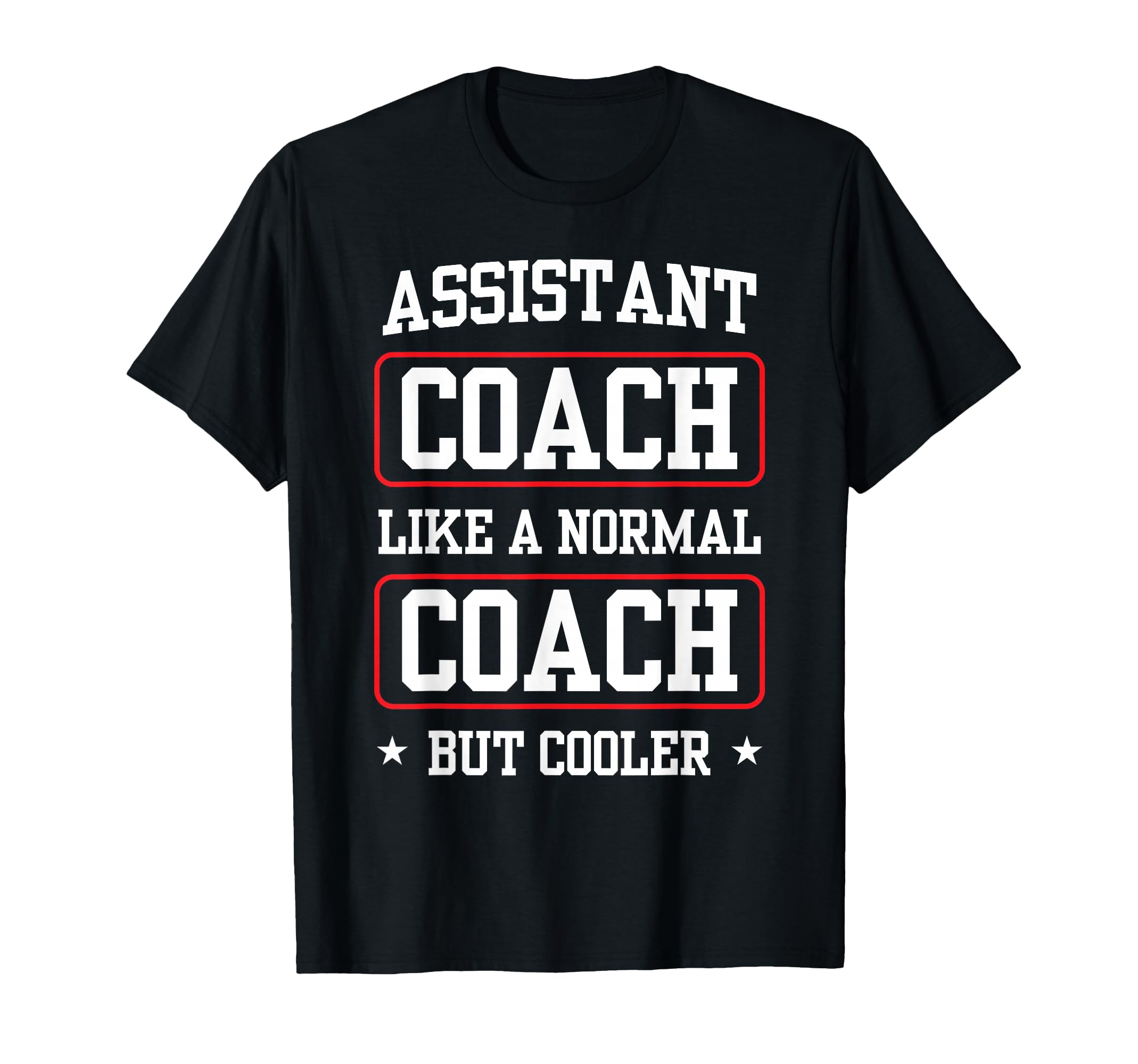 Assistant Coach Like Normal Coach T-Shirt - Fun Novelty Design Men Women