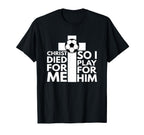 Christ Died Me So I Play Him Soccer T-Shirt - Custom Art Print for Adults