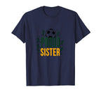 Proud Soccer Sister Sporty Family T-Shirt - Fun Novelty Design Men Women