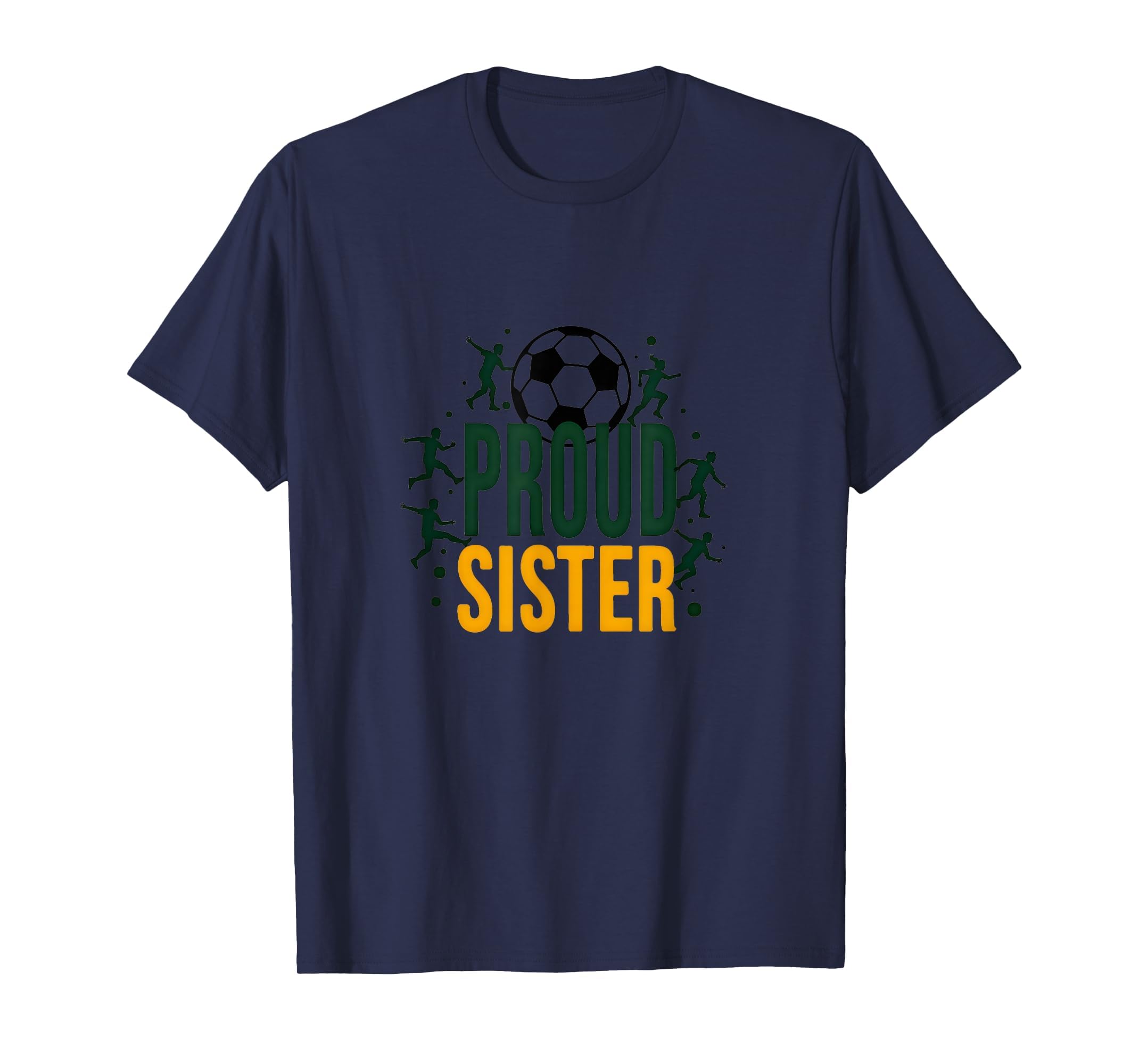 Proud Soccer Sister Sporty Family T-Shirt - Fun Novelty Design Men Women