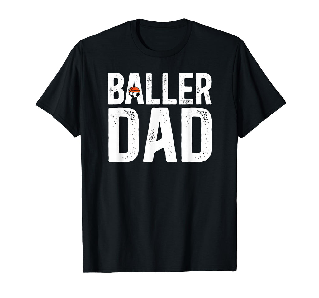 Baller Dad Proud Soccer Basketball T-Shirt - Aesthetic Graphic for Adults