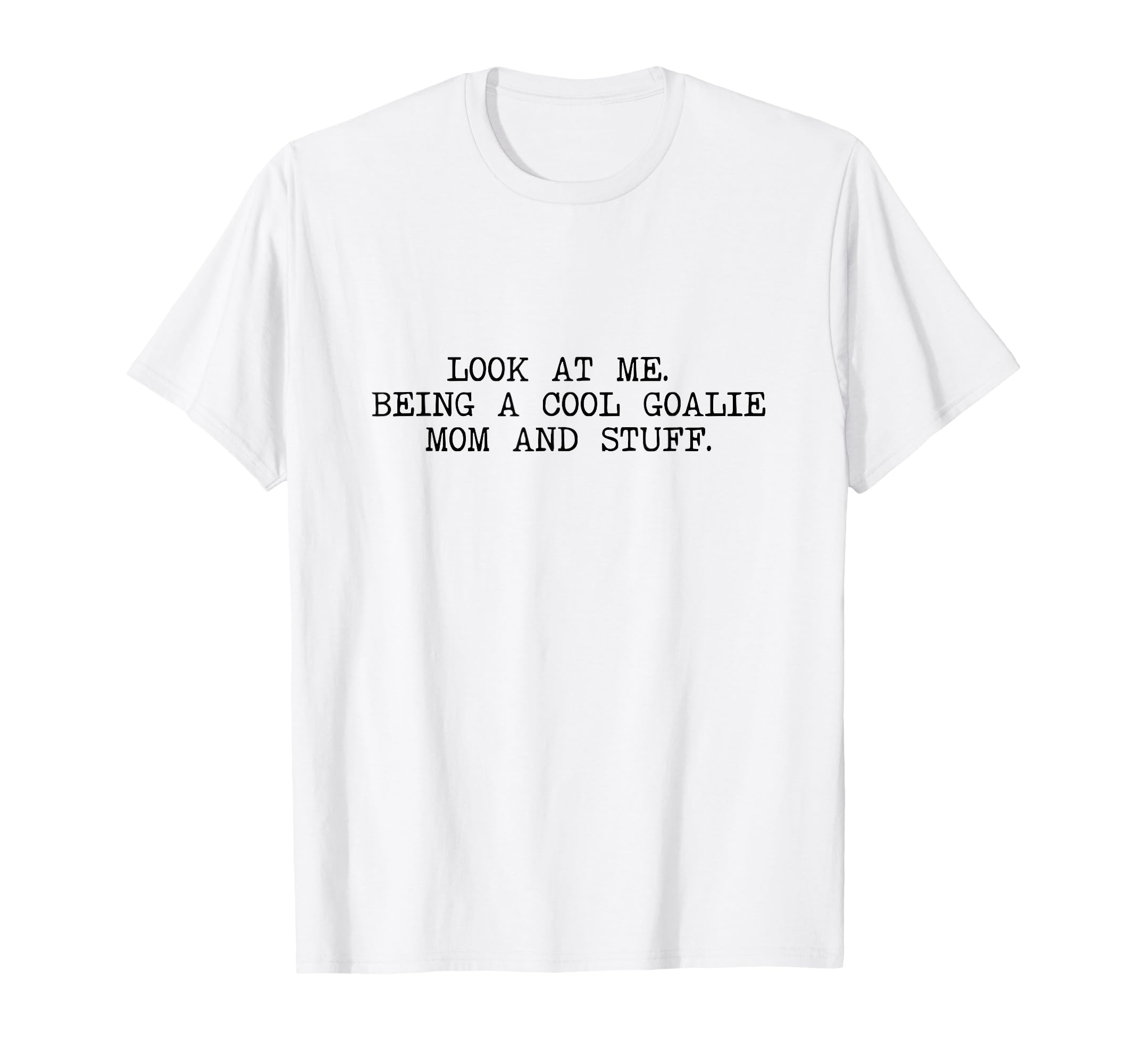 Me Being Goalie Mom And Stuff Soccer T-Shirt - Streetwear Style for Adults