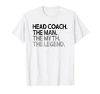 Head Coach Myth Legend Gift T-Shirt - Custom Art Print Men Women
