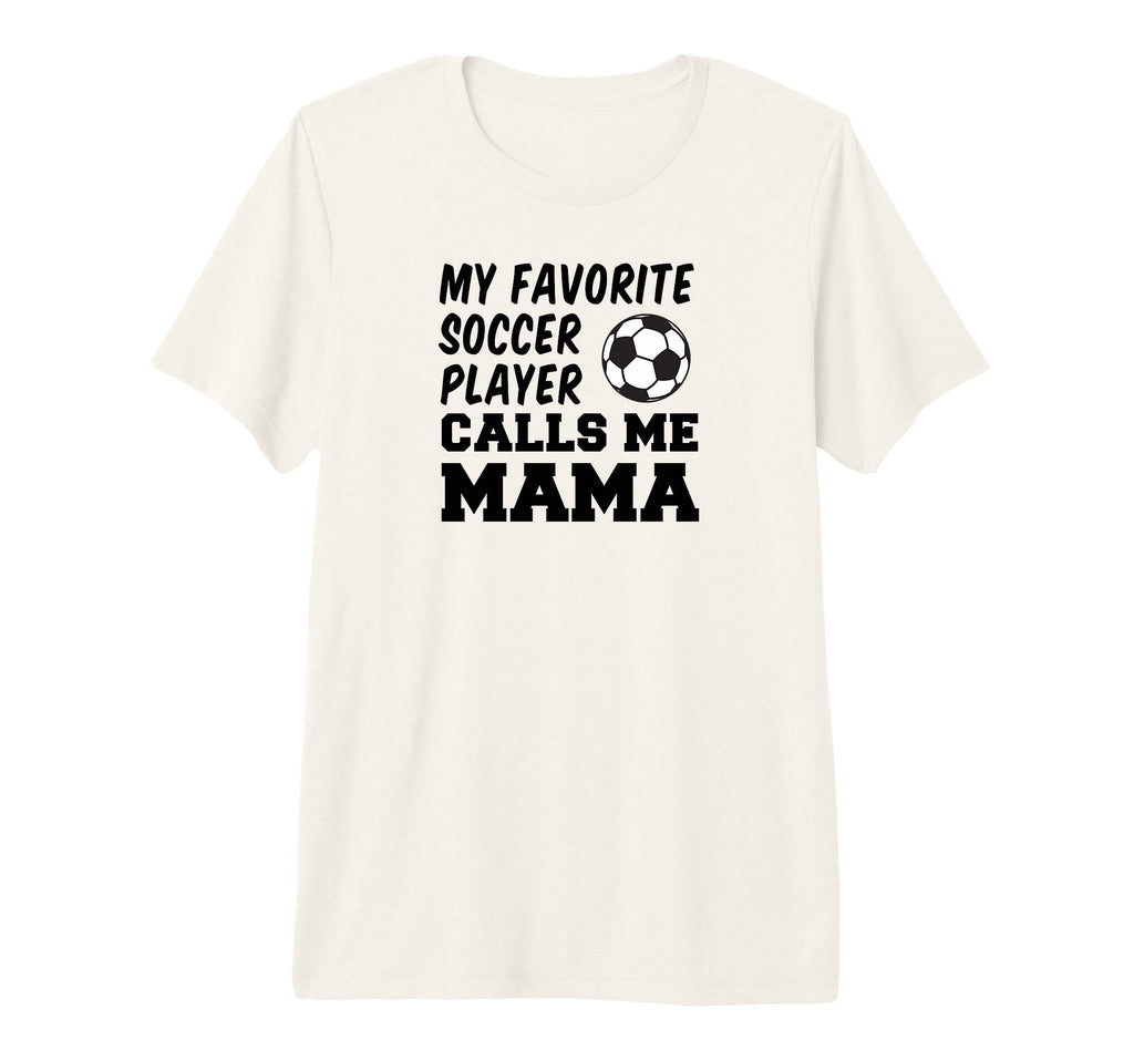 My Favorite Soccer Player Calls Me Mama Tri T-Shirt - Graphic Print Unisex