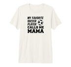 My Favorite Soccer Player Calls Me Mama Tri T-Shirt - Graphic Print Unisex