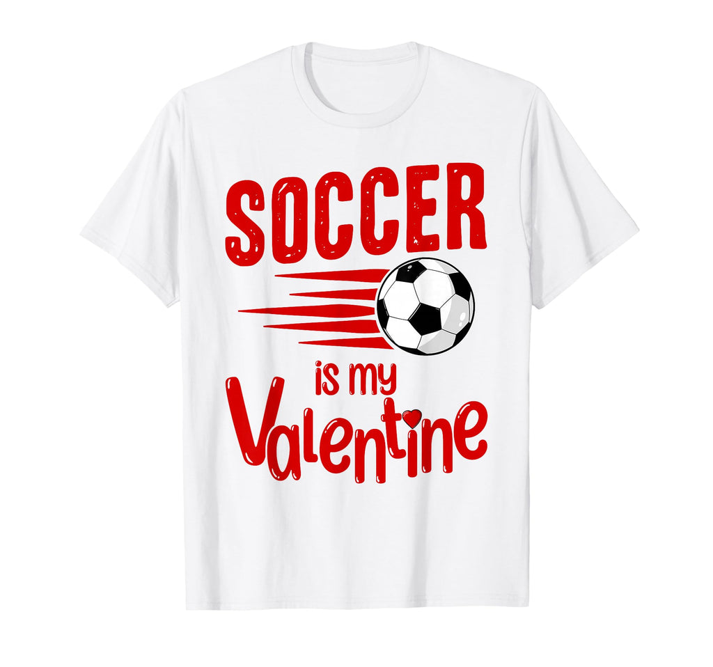 Valentines Day Funny Soccer Is My T-Shirt - Custom Art Print Men Women