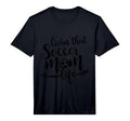 Mens Livin That Soccer Mom Life Sport T-Shirt - Custom Art Print Men Women