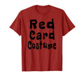 Red Card Costume Football Soccer Funny T-Shirt - Custom Art Print Unisex