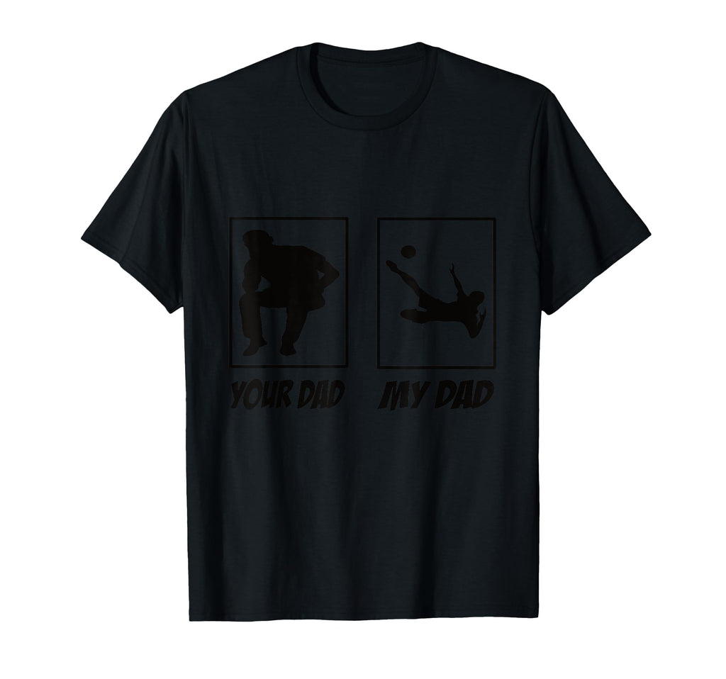 My Dad Your Dad Football Soccer Soccer T-Shirt - Trendy Graphic for Adults