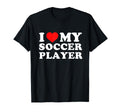 I Love My Soccer Player T-Shirt - Fun Novelty Design Unisex
