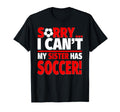 Sorry Sister Has Soccer Sibling T-Shirt - Unique Graphic for Adults