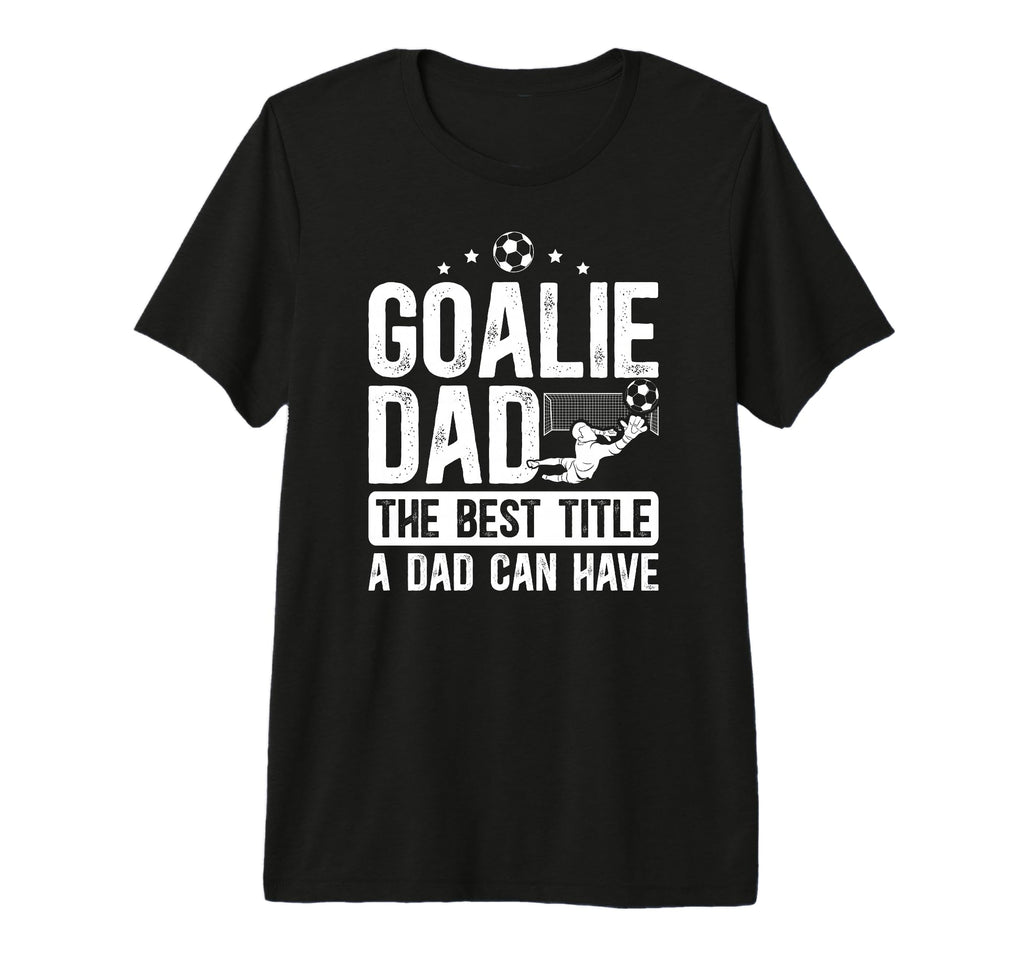 Mens Soccer Goalie Dad Best Title T-Shirt - Aesthetic Graphic Men Women
