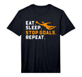 Eat Sleep Stop Goals Repeat Funny T-Shirt - Streetwear Style Men Women
