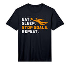 Eat Sleep Stop Goals Repeat Funny T-Shirt - Streetwear Style Men Women
