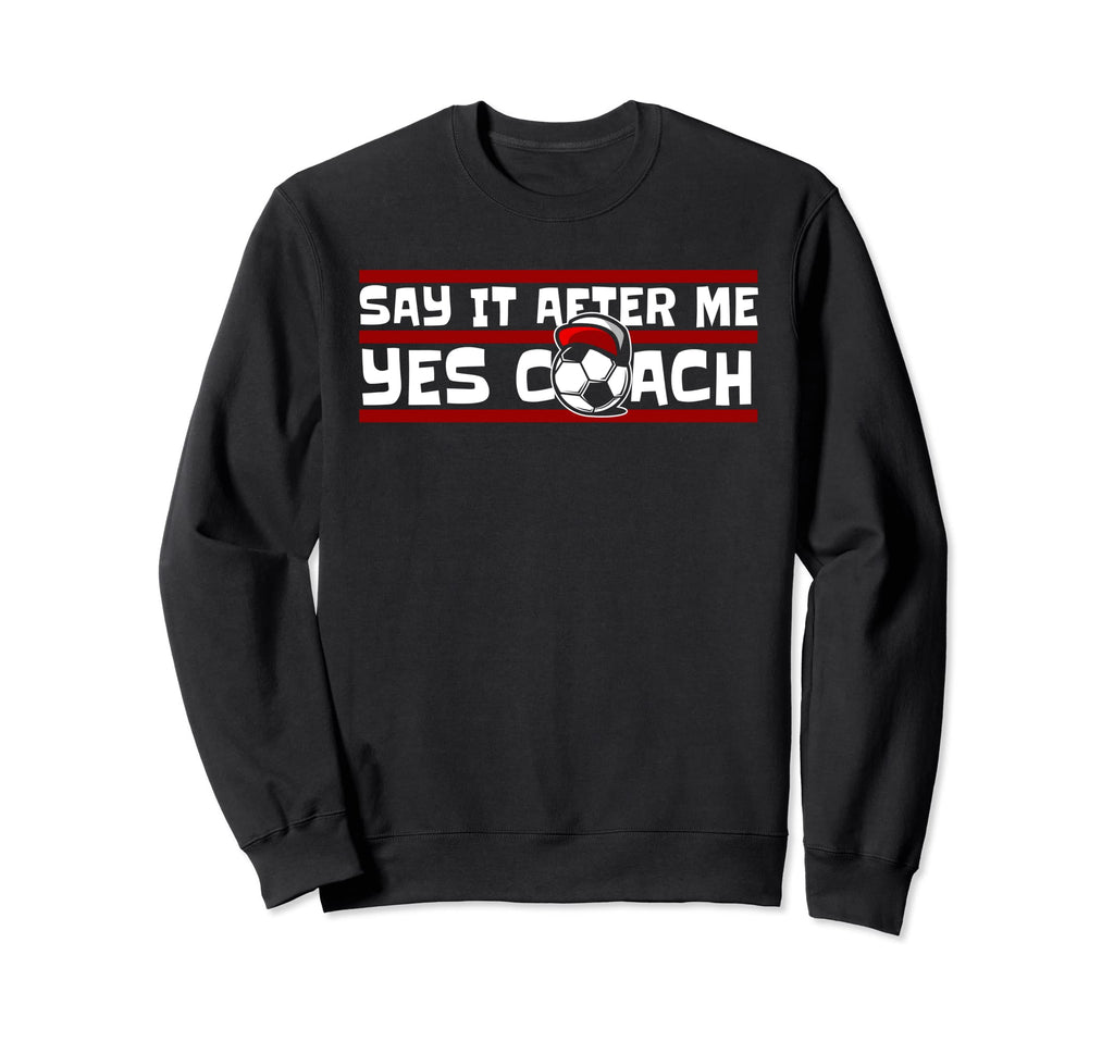 Say It After Me Yes Coach Fu Ball Sweatshirt - Custom Art Print Unisex