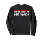 Say It After Me Yes Coach Fu Ball Sweatshirt - Custom Art Print Unisex