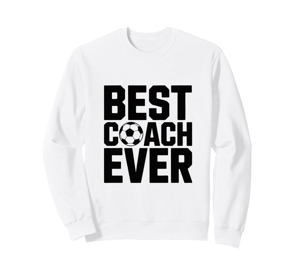 Best Soccer Coach Ever Gift Funny Sweatshirt - Trendy Graphic for Adults