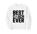 Best Soccer Coach Ever Gift Funny Sweatshirt - Trendy Graphic for Adults