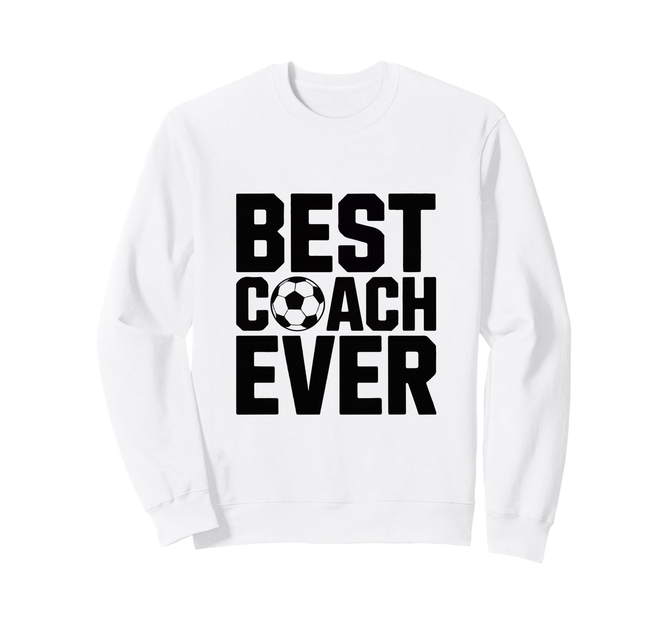 Best Soccer Coach Ever Gift Funny Sweatshirt - Trendy Graphic for Adults