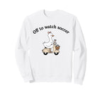 Soccer Mom Off To Watch Soccer Goose Sweatshirt - Unique Graphic Unisex