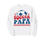 Soccer Papa Dad Soccer Fan Support Sweatshirt - Novelty Apparel Unisex